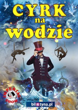 Bochnia Wydarzenie Inne wydarzenie Cyrk na wodzie Imperial Show
