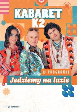 Wieliczka Wydarzenie Kabaret Kabaret K2 - Jedziemy na luzie