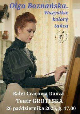 Kraków Wydarzenie Spektakl Olga Boznańska - wszystkie kolory tańca  | spektakl Baletu Cracovia Danza.