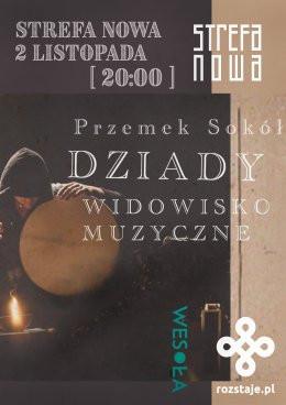 Kraków Wydarzenie Spektakl Przemek Sokół | DZIADY | widowisko muzyczne